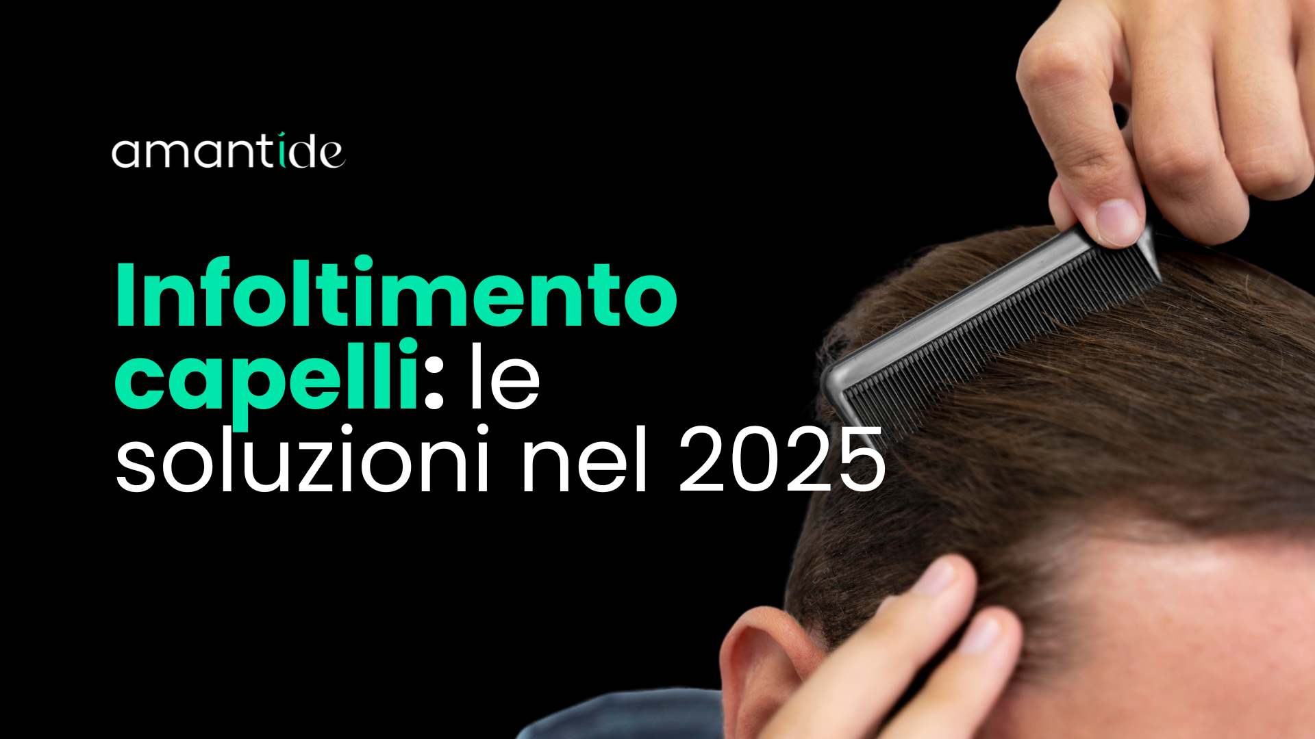 infoltimento capelli le soluzioni nel 2025 | amantide